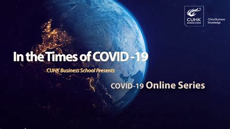 In The Times Of Covid 19 ─ China Business Knowledge Online Series