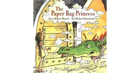 The Paper Bag Princess By Robert Munsch Princess Stories Feminist