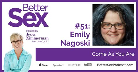 51 Emily Nagoski Come As You Are Better Sex Podcast
