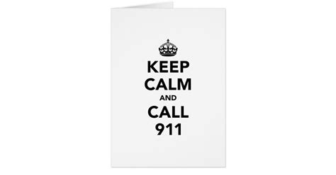 Keep Calm And Call 911 Card Zazzle