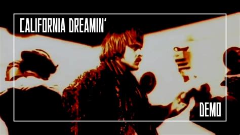 California Dreamin Demo Youtube