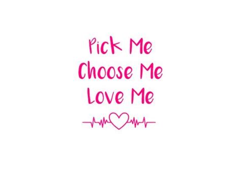 Love me. saved by maya alger. Pick Me Choose Me Vinyl Decal Sticker | Etsy | Choose me, Grey quotes, Love me quotes