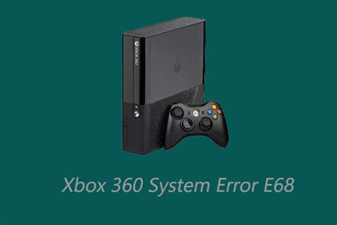 Xbox 360 System Error E68 Top 7 Ways To Fix It
