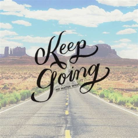 Keep Going Pictures Photos And Images For Facebook