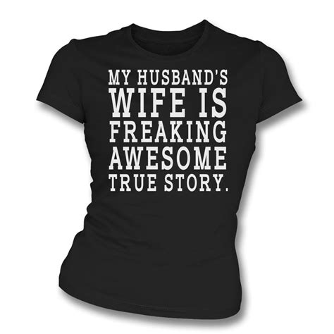 My Husbands Wife Is Freaking Awesome Womens Slim Fit T Shirt Womens From Tshirtgrill Uk