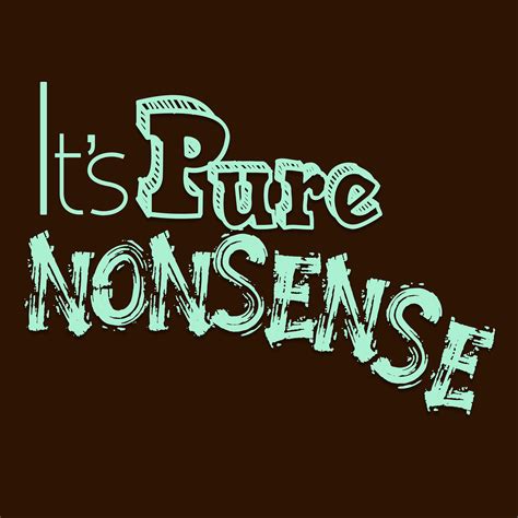 Its Pure Nonsense