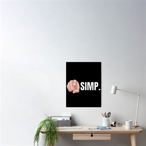 Youre A Simp Pointing Finger Anti Simp Poster By Putonmemes