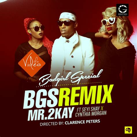Video Mr 2kay Bad Girl Special Bgs Remix Ft Seyi Shay And Cynthia