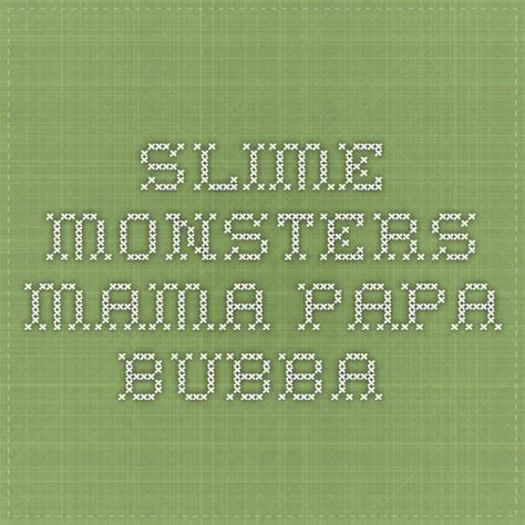 slime monsters mama papa bubba slime monster
