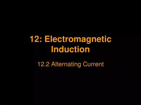 Ppt 12 Electromagnetic Induction Powerpoint Presentation Free Download Id797152