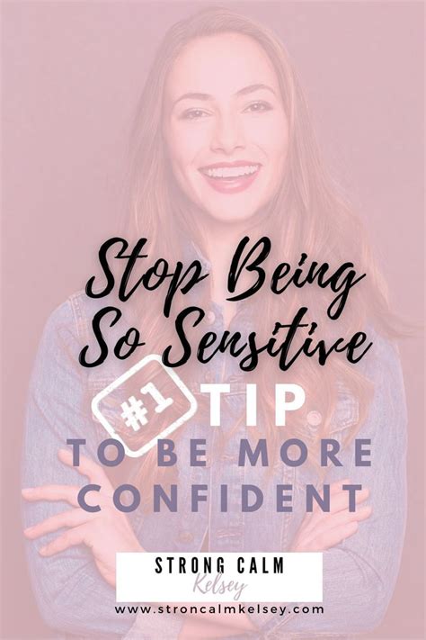 Stop Being So Sensitive How To Be More Confident Confidence Hurt