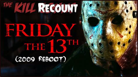 Friday The 13th 2009 Reboot Kill Count Recount Youtube