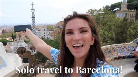 Traveling Solo To Barcelona Youtube