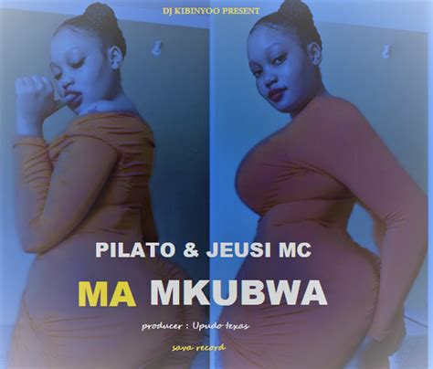Audio L Pilato Ft Jeusi Mc Ma Mkubwa L Download Dj Kibinyo