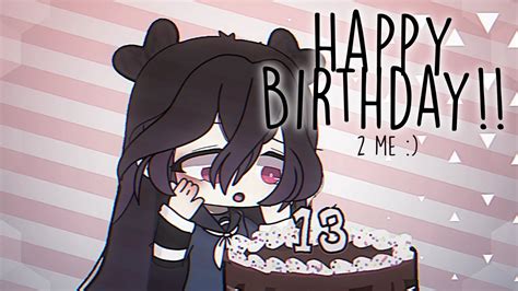 Party Like Its Your Birthday 🎂 Gachalife Happy Birthday To Me
