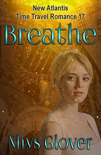 Breathe New Atlantis Time Travel Romance Book 17 Kindle Edition By