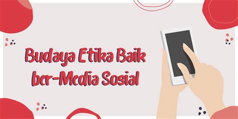 Budaya Etika Baik ber-Media Sosial - #DigitalBisa