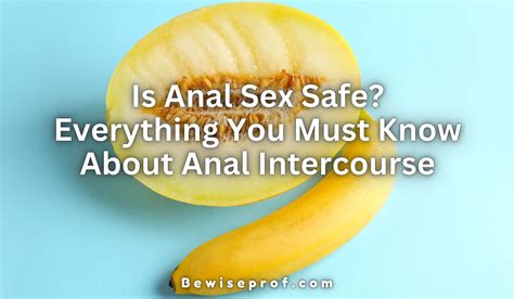 Is Anal Sex Safe Everything You Must Know About Anal Intercourse Be Wise Professor