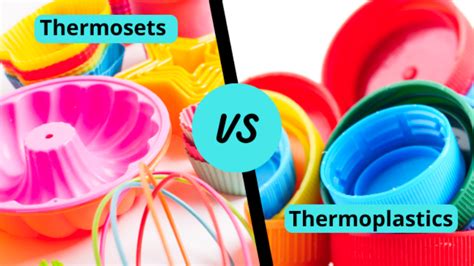 Thermoplastics Vs Thermosets Material Differences And Comparisons