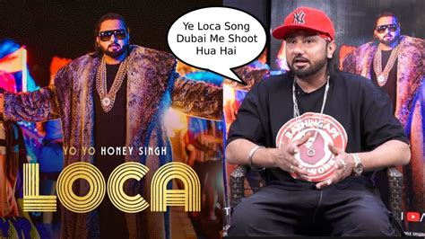 Honey Singh Interview For Song Loca Youtube