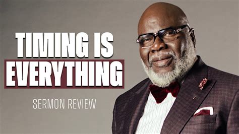 Timing Is Everything Bishop Td Jakes Sermon Review For 2022 You Need