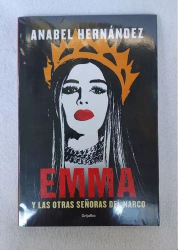 Emma Y Las Otras Se Oras Del Narco Libro Anabel Hern Ndez Cuotas Sin