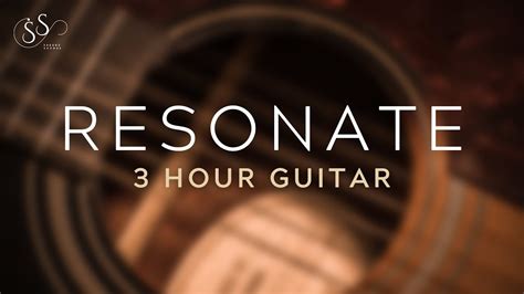 resonate 3 hour relaxing guitar music youtube