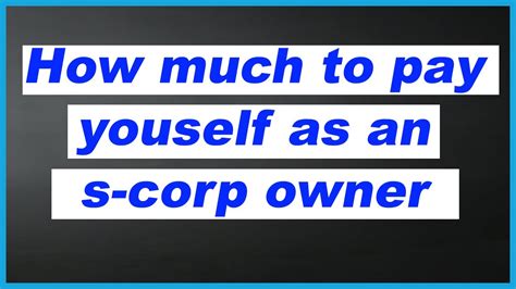 How Much To Pay Yourself As An S Corporation Owner Youtube