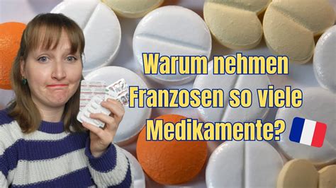 warum nehmen franzosen so viele medikamente medikamentenkonsum deutschland vs frankreich