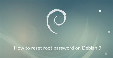 How To Reset Root Password On Debian 9 Stretch Itzgeek