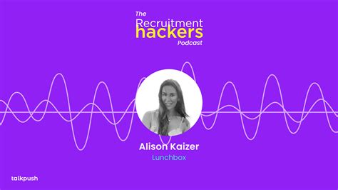Recruiting In Start Ups With Alison Kaizer Of Lunchbox