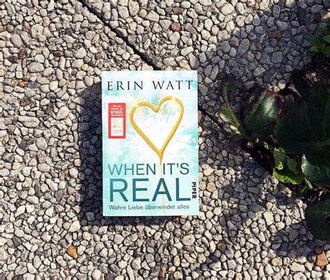 Rezension When It S Real Wahre Liebe Berwindet Alles Von Erin Watt