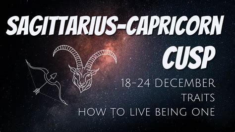 Sagittarius Capricorn Cusp December 18 24 The Cusp Of Prophecy Everything You Need To Know