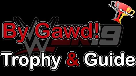 Wwe 2k19 By Gawd Trophy Achievement Guide 1080p 60fps Youtube