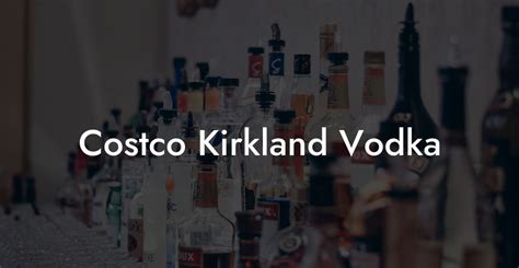Costco Kirkland Vodka Vodka Doctors