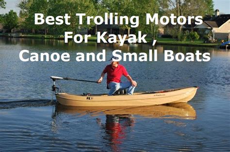 10 Best Trolling Motors For Kayak 2023 Also Canoe And Small Boats