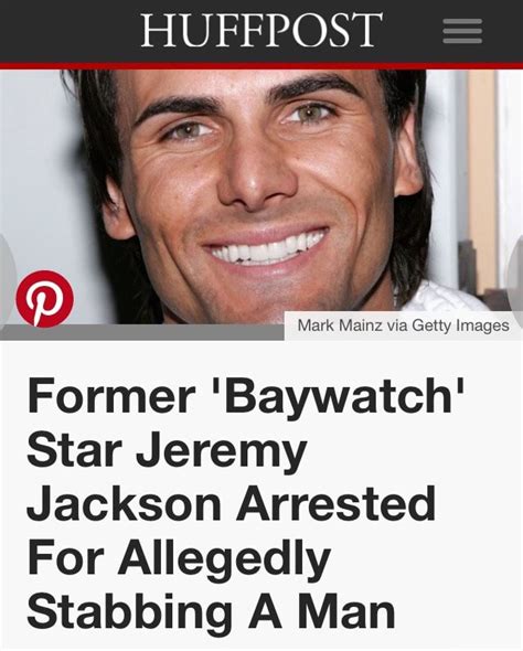 Huffpost Former Baywatch Star Jeremy Jackson Arrested For Allegedly Stabbing A Man