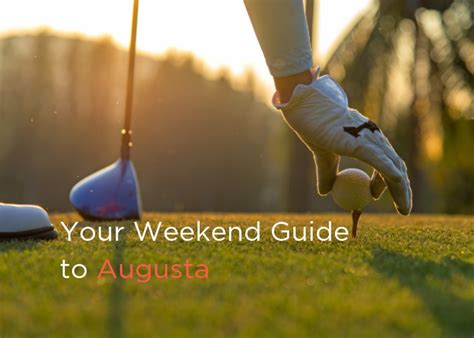 Master Augusta With This Weekend Guide