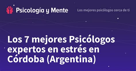 Los 7 Mejores Psicólogos Expertos En Estrés En Córdoba Argentina