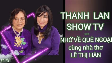 Thanh Lan Show Tv 178 NhỚ VỀ QuÊ NgoẠi Nhà Thơ LÊ ThỊ HÀn Và Thanh Lan Cùng Nói Giọng HuẾ