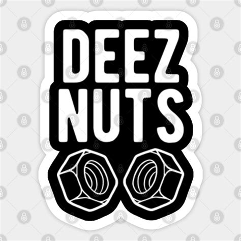 Deez Nuts Deez Nuts Sticker Teepublic