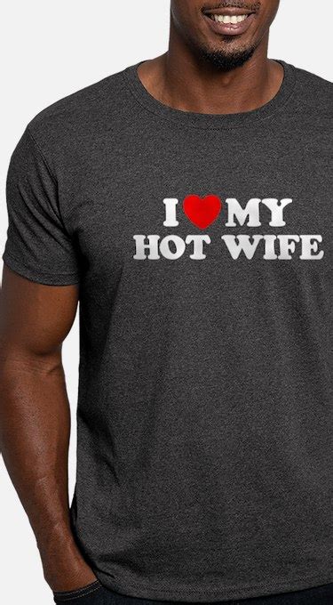 I Love My Hot Wife T Shirts Shirts And Tees Custom I Love My Hot Wife Clothing