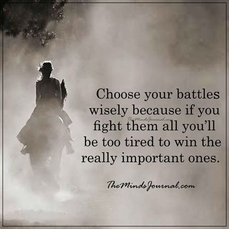 Choose Your Battles Wisely Battle Quotes Choose Your Battles