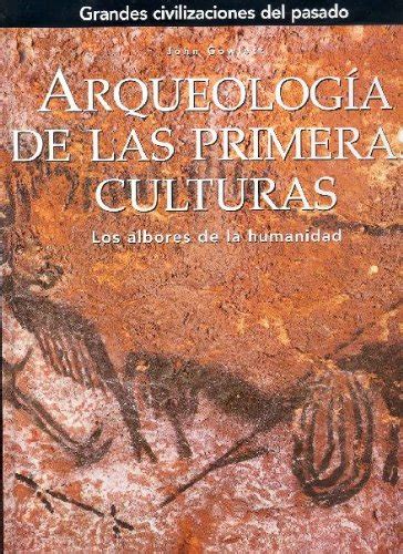 Grandes Civilizaciones Del Pasado Arqueología De Las Culturas Spanish