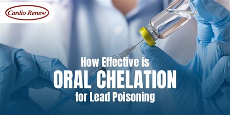 how effective is oral chelation for lead poisoning cardiorenewcanada