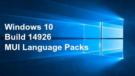 Windows 10 Build 14926 Mui Language Packs Direct Download Links Tip