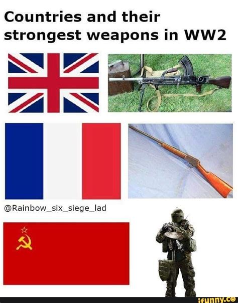 Countries And Their Strongest Weapons In Ww2 Ifunny