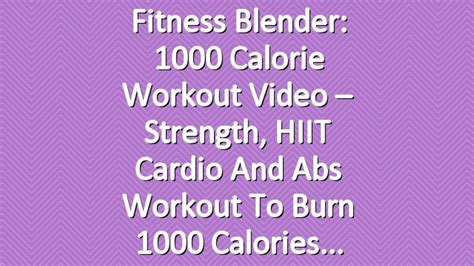 Fitness Blender 1000 Calorie Workout Video Strength Hiit Cardio And