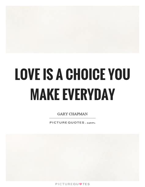 We did not find results for: Love is a choice you make everyday | Picture Quotes