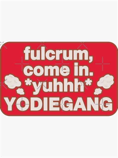 Fulcrum Come In Yuhhh Yodie Gang Yodie Land Sticker For Sale By